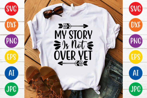 Download My Story is Not over Yet Svg Design - Premium Resources