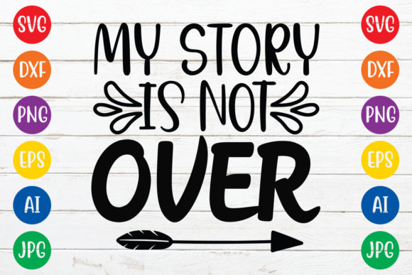 Download My Story is Not over Svg Design - Premium Resources